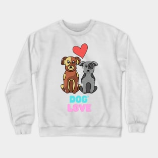 Love dogs my family Crewneck Sweatshirt